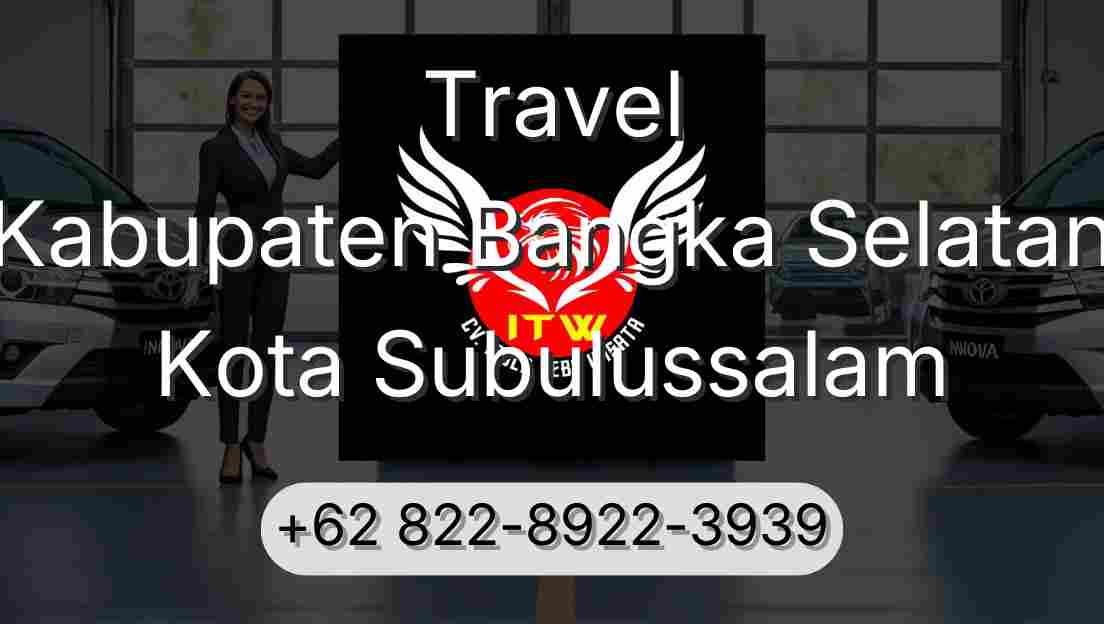 Travel Kabupaten Bangka Selatan Kota Subulussalam