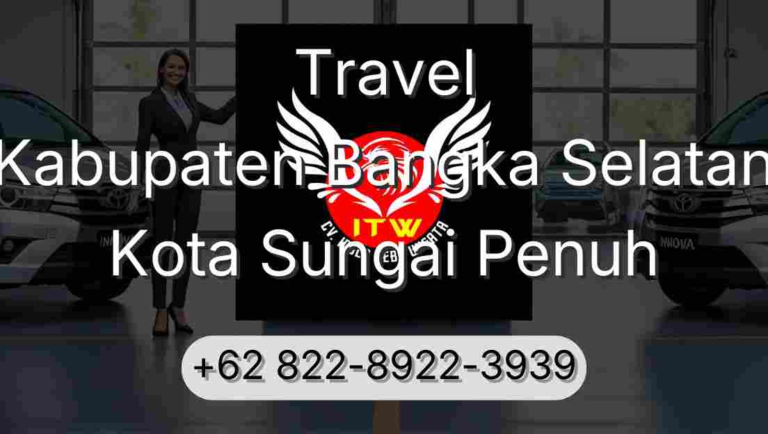 Travel Kabupaten Bangka Selatan Kota Sungai Penuh
