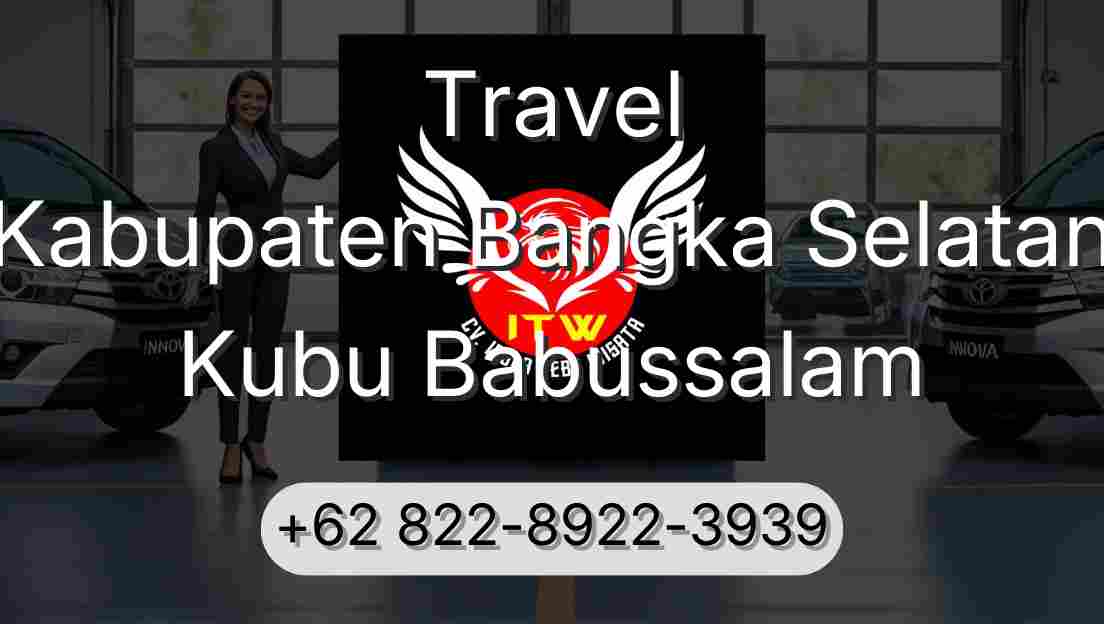 Travel Kabupaten Bangka Selatan Kubu Babussalam