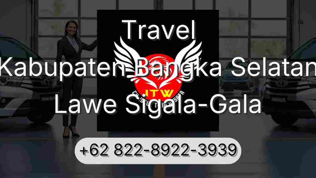 Travel Kabupaten Bangka Selatan Lawe Sigala-Gala