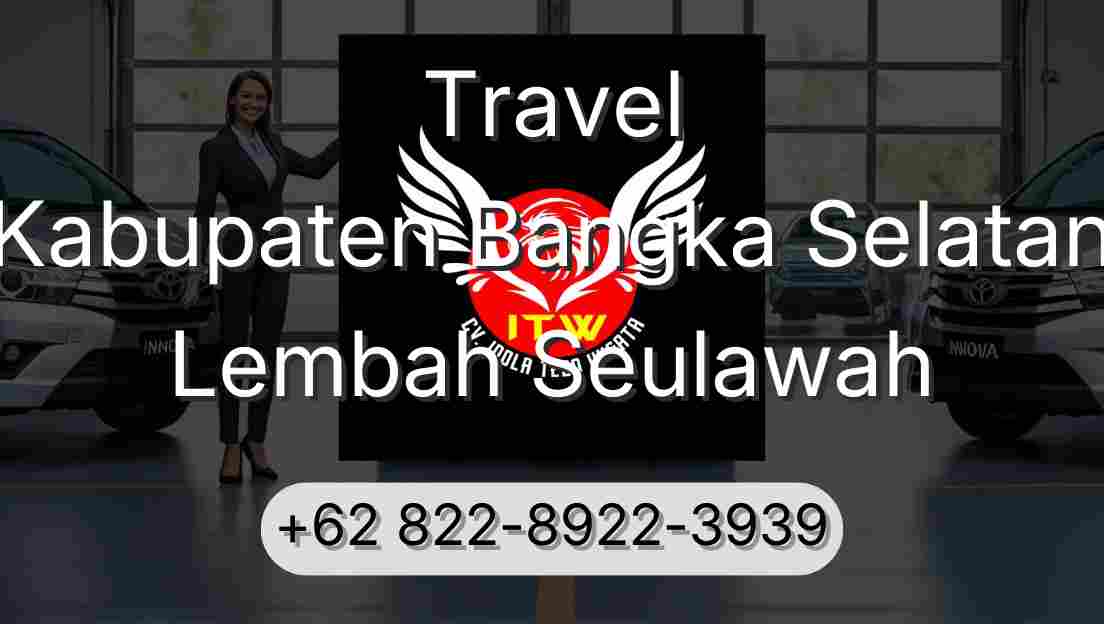Travel Kabupaten Bangka Selatan Lembah Seulawah