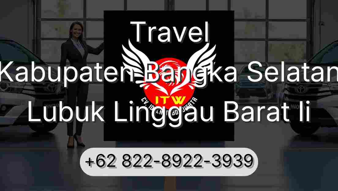 Travel Kabupaten Bangka Selatan Lubuk Linggau Barat Ii