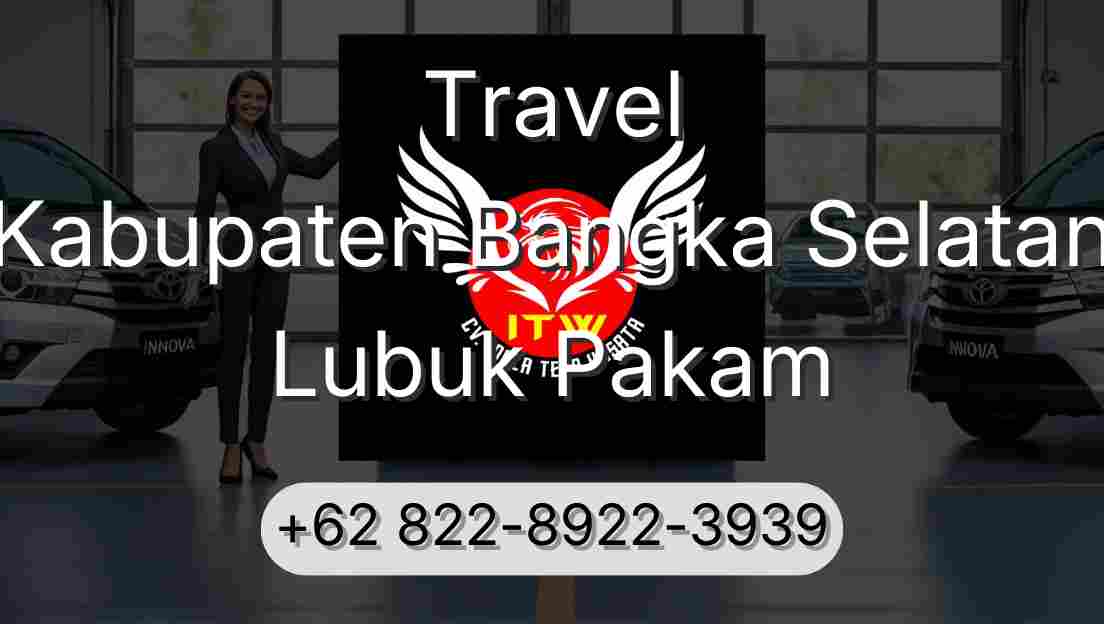 Travel Kabupaten Bangka Selatan Lubuk Pakam