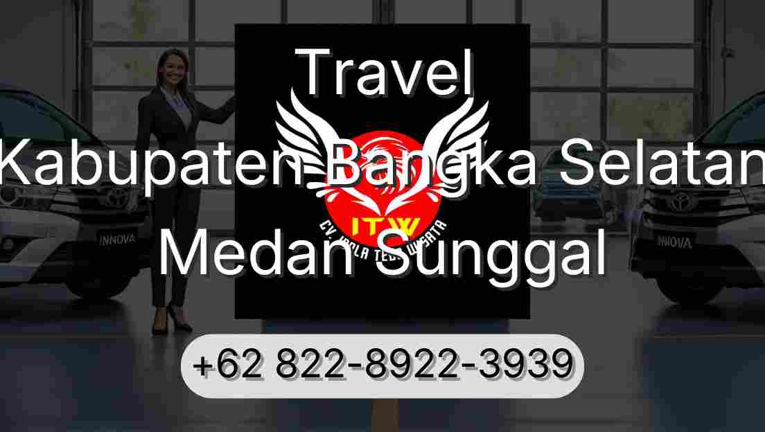 Travel Kabupaten Bangka Selatan Medan Sunggal