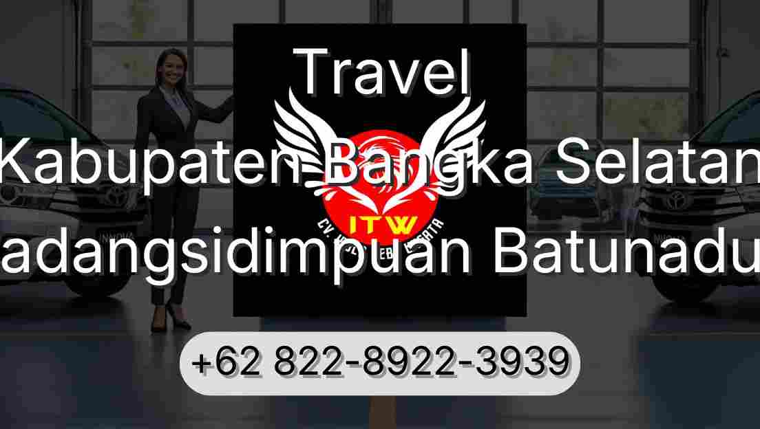 Travel Kabupaten Bangka Selatan Padangsidimpuan Batunadua