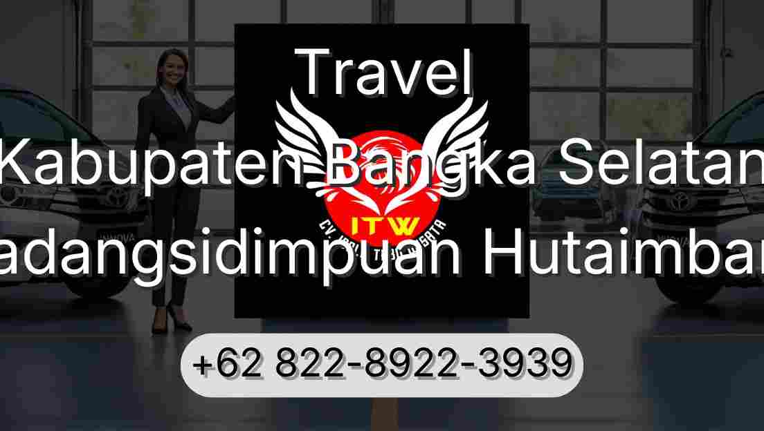 Travel Kabupaten Bangka Selatan Padangsidimpuan Hutaimbaru