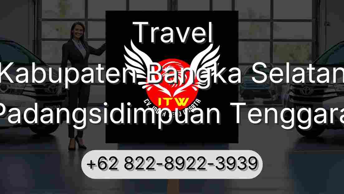 Travel Kabupaten Bangka Selatan Padangsidimpuan Tenggara