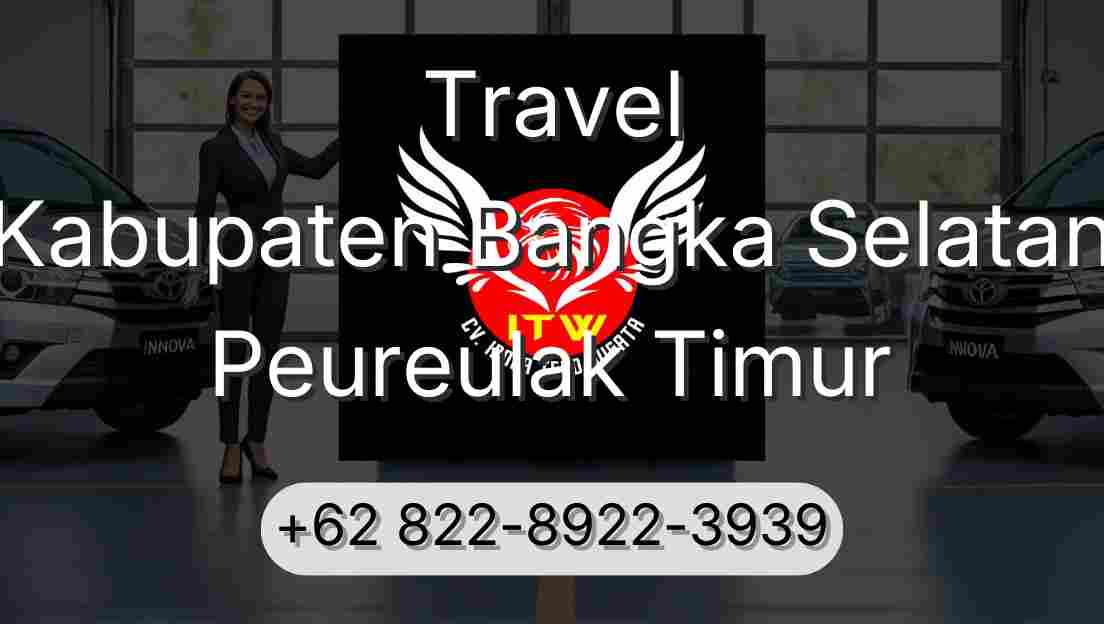 Travel Kabupaten Bangka Selatan Peureulak Timur