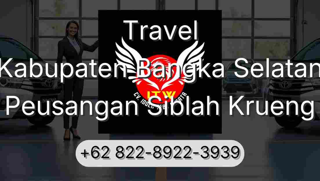 Travel Kabupaten Bangka Selatan Peusangan Siblah Krueng