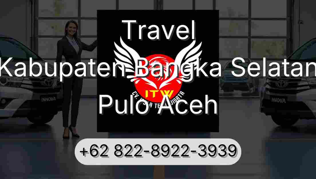 Travel Kabupaten Bangka Selatan Pulo Aceh