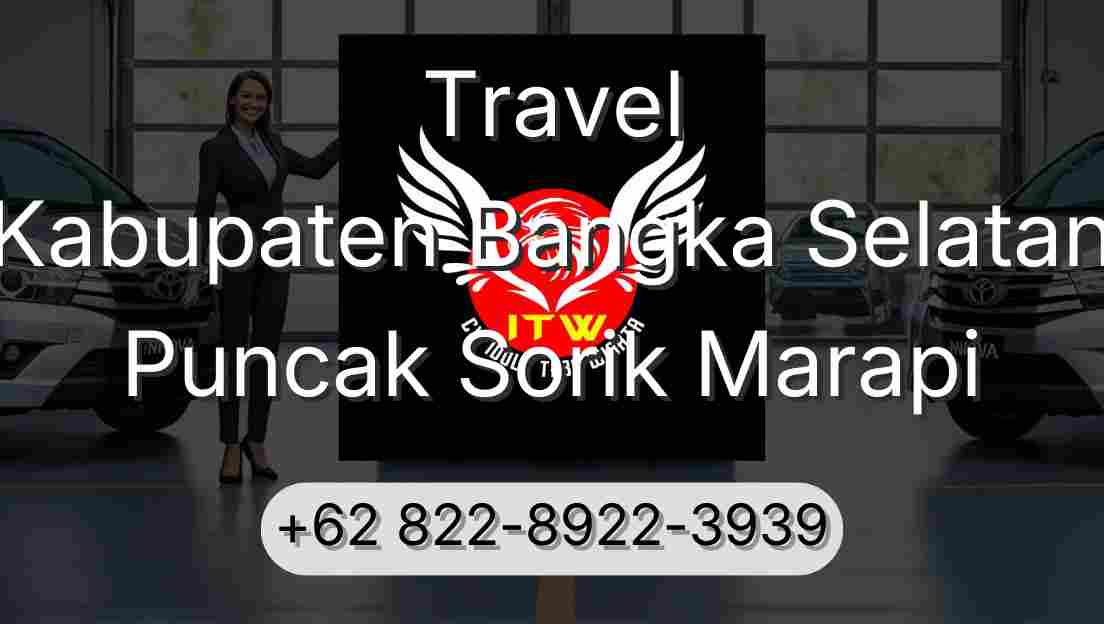 Travel Kabupaten Bangka Selatan Puncak Sorik Marapi