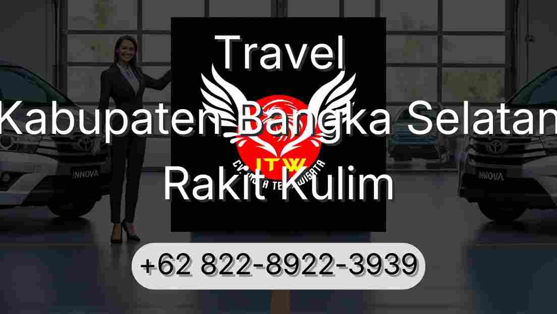 Travel Kabupaten Bangka Selatan Rakit Kulim