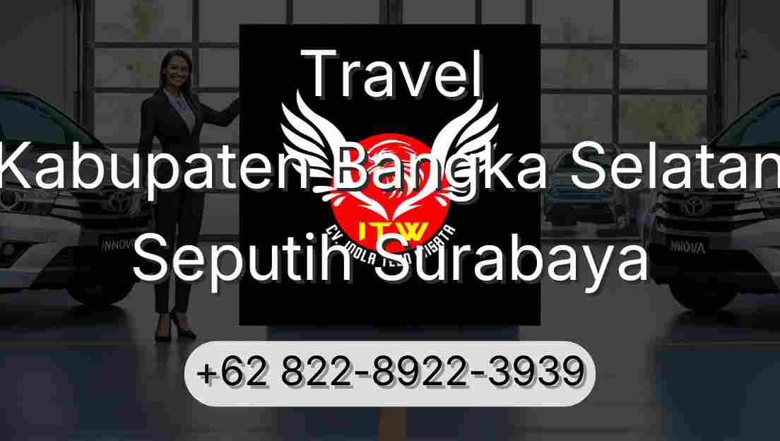 Travel Kabupaten Bangka Selatan Seputih Surabaya