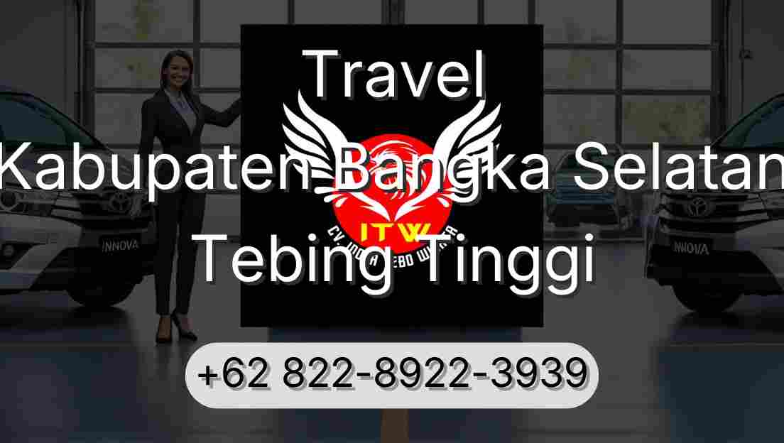 Travel Kabupaten Bangka Selatan Tebing Tinggi