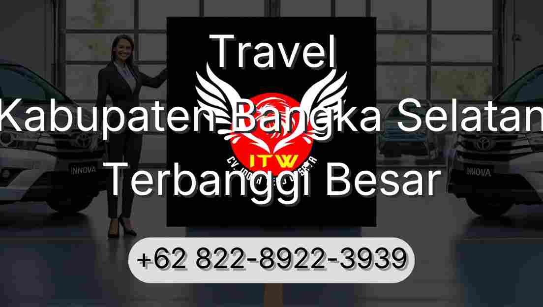 Travel Kabupaten Bangka Selatan Terbanggi Besar