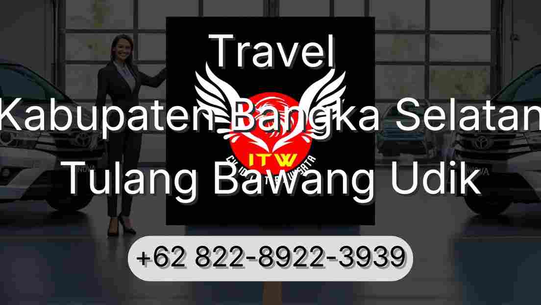 Travel Kabupaten Bangka Selatan Tulang Bawang Udik