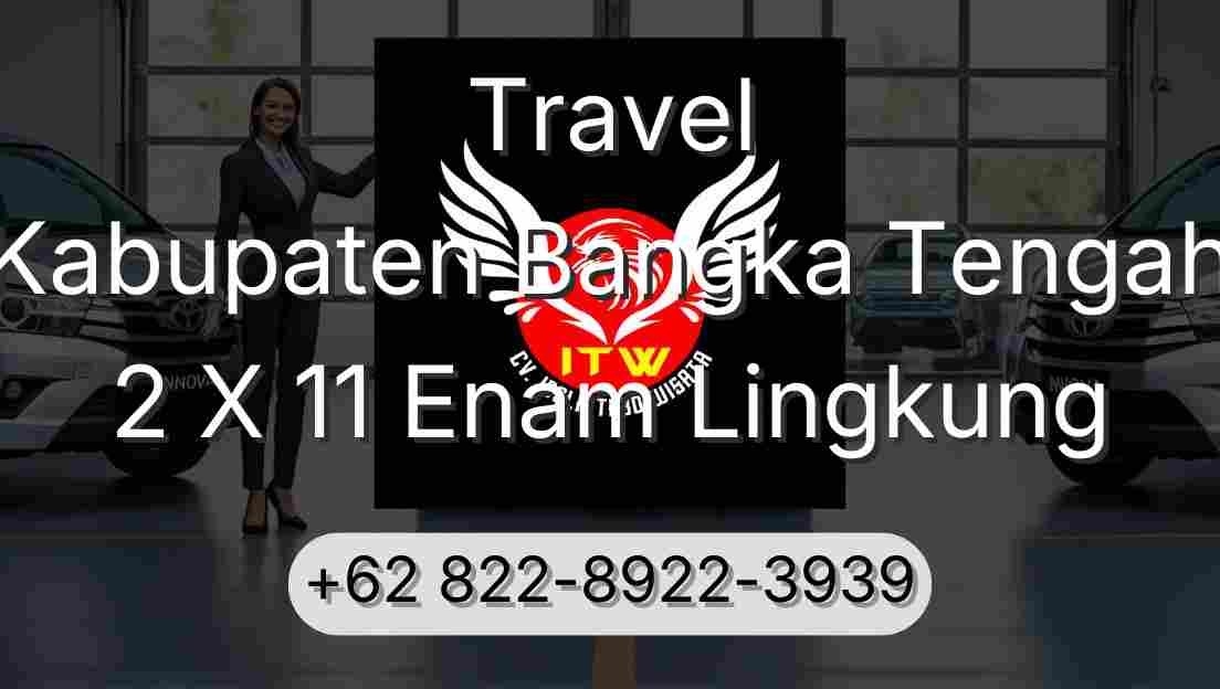 Travel Kabupaten Bangka Tengah 2 X 11 Enam Lingkung
