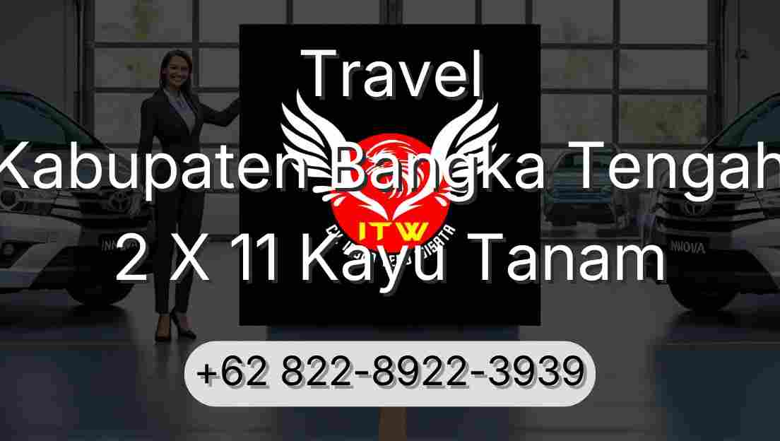 Travel Kabupaten Bangka Tengah 2 X 11 Kayu Tanam
