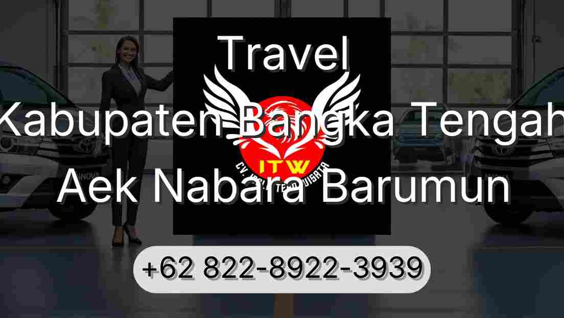 Travel Kabupaten Bangka Tengah Aek Nabara Barumun