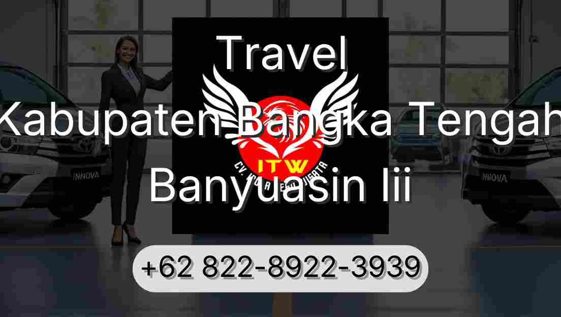 Travel Kabupaten Bangka Tengah Banyuasin Iii