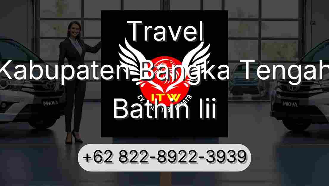 Travel Kabupaten Bangka Tengah Bathin Iii