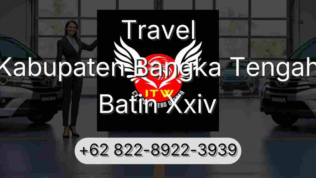 Travel Kabupaten Bangka Tengah Batin Xxiv