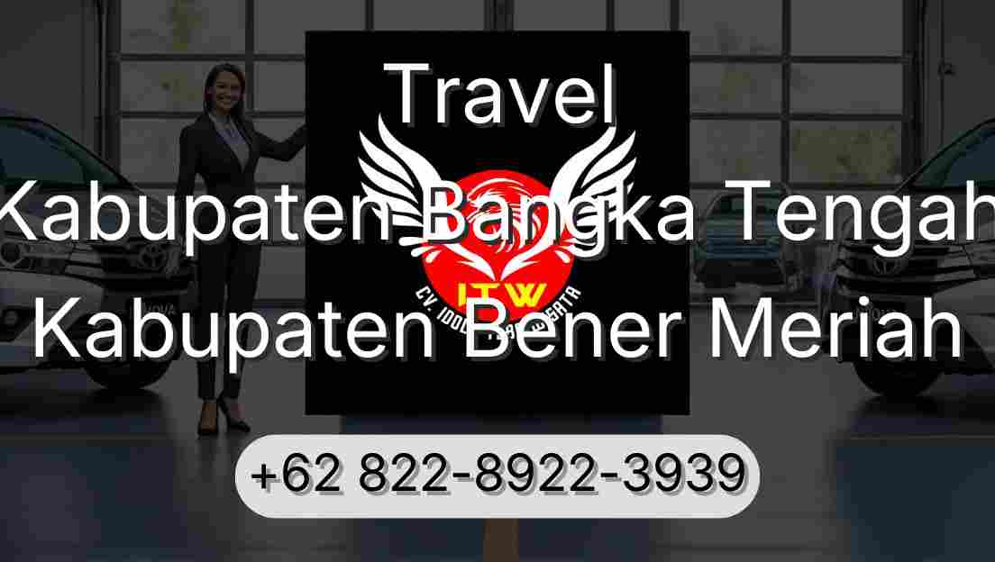Travel Kabupaten Bangka Tengah Kabupaten Bener Meriah