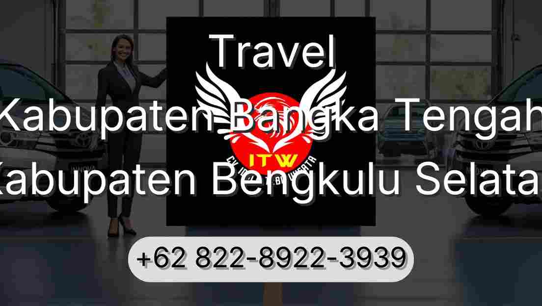 Travel Kabupaten Bangka Tengah Kabupaten Bengkulu Selatan