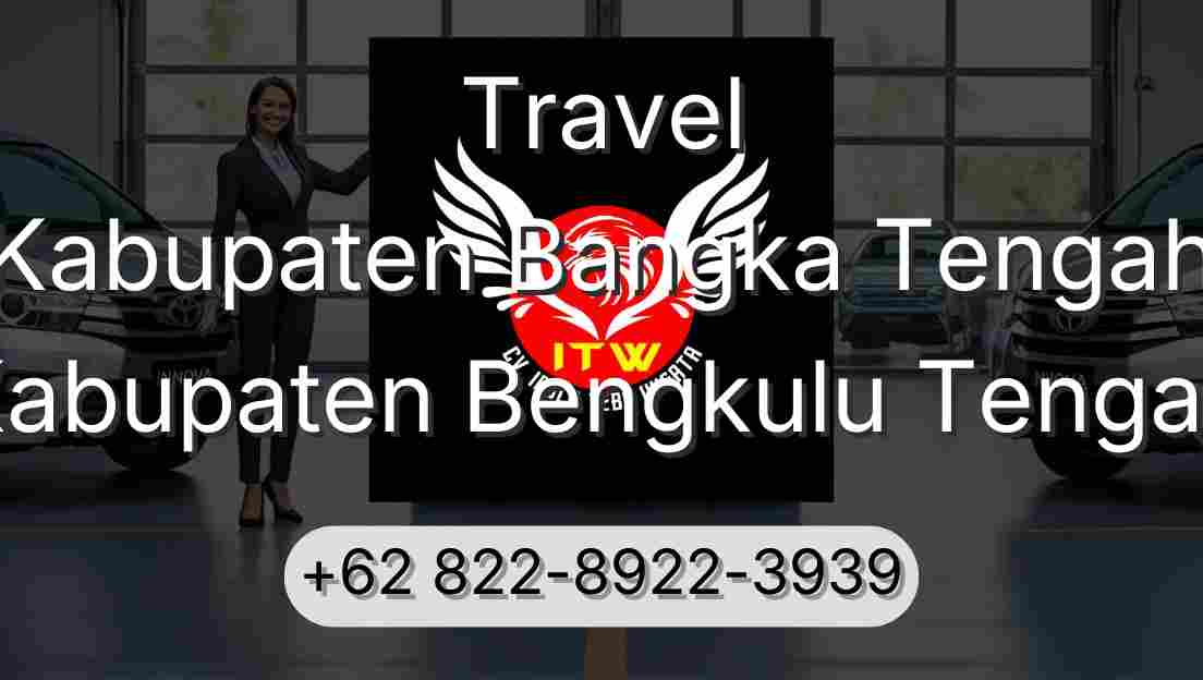 Travel Kabupaten Bangka Tengah Kabupaten Bengkulu Tengah