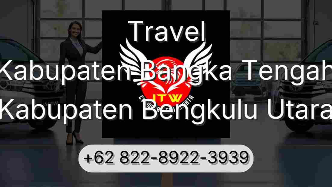 Travel Kabupaten Bangka Tengah Kabupaten Bengkulu Utara