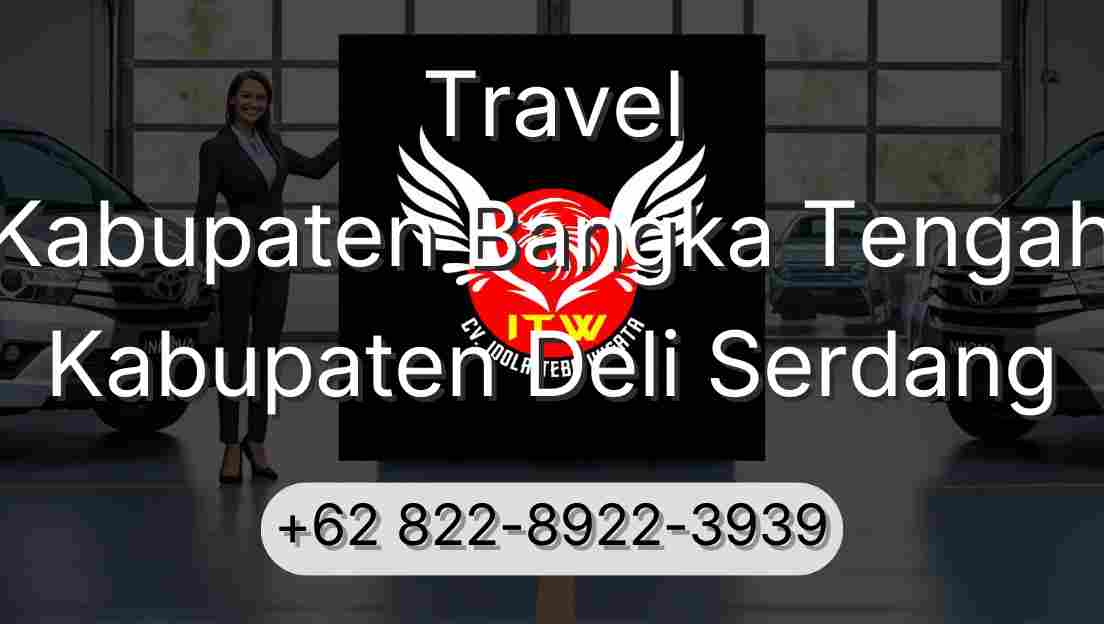 Travel Kabupaten Bangka Tengah Kabupaten Deli Serdang