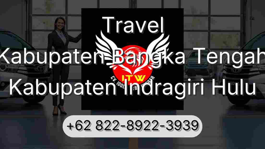 Travel Kabupaten Bangka Tengah Kabupaten Indragiri Hulu