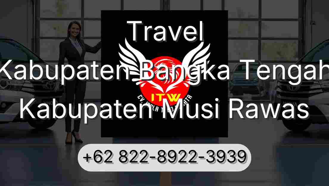 Travel Kabupaten Bangka Tengah Kabupaten Musi Rawas