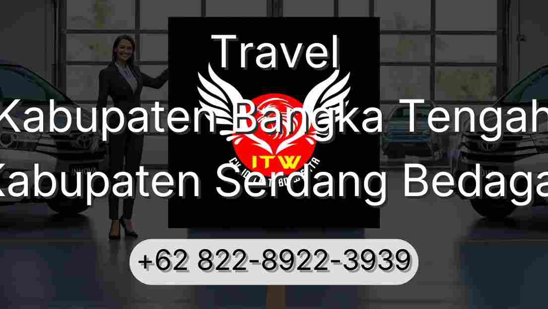 Travel Kabupaten Bangka Tengah Kabupaten Serdang Bedagai