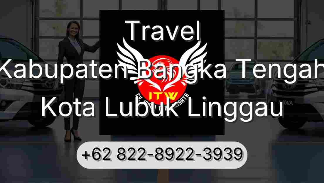 Travel Kabupaten Bangka Tengah Kota Lubuk Linggau