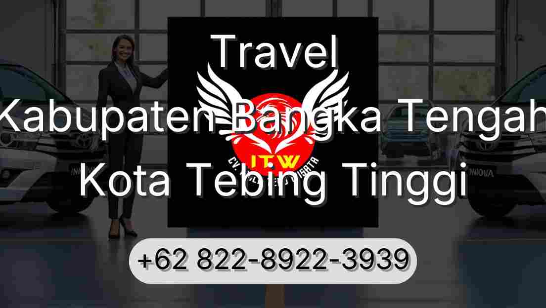 Travel Kabupaten Bangka Tengah Kota Tebing Tinggi