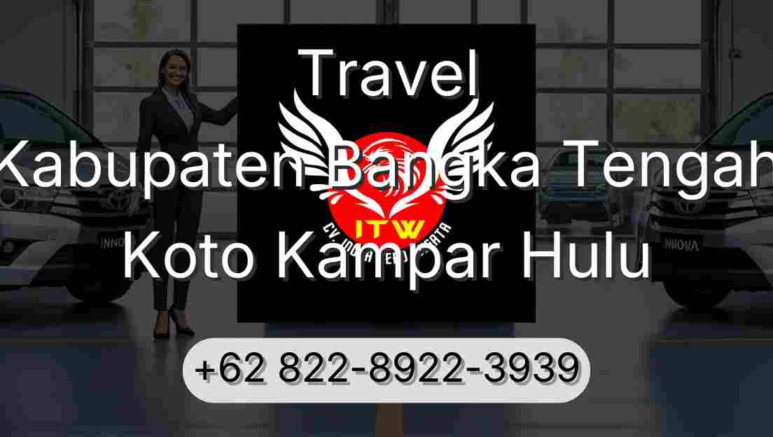 Travel Kabupaten Bangka Tengah Koto Kampar Hulu