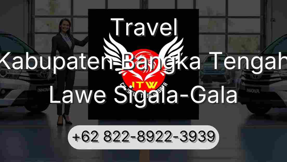 Travel Kabupaten Bangka Tengah Lawe Sigala-Gala