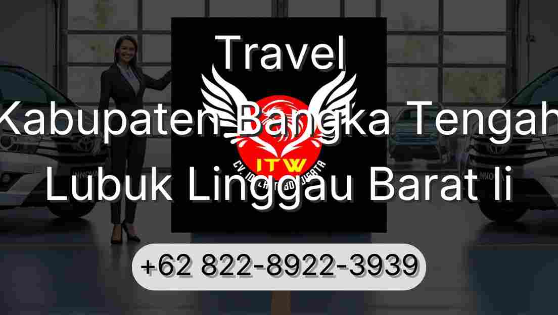Travel Kabupaten Bangka Tengah Lubuk Linggau Barat Ii