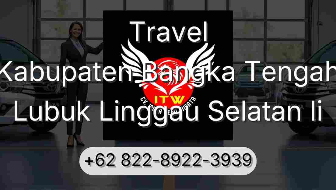 Travel Kabupaten Bangka Tengah Lubuk Linggau Selatan Ii