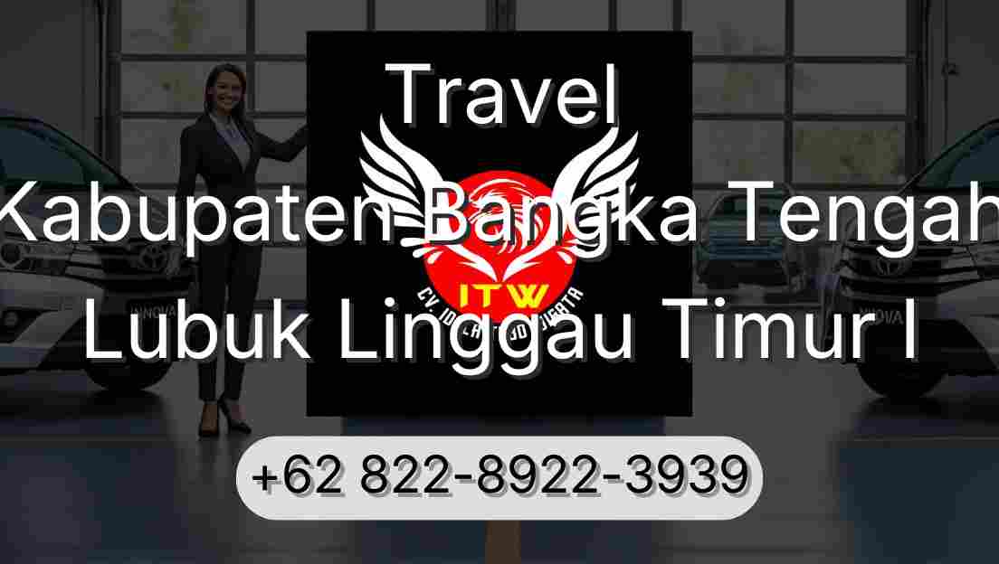 Travel Kabupaten Bangka Tengah Lubuk Linggau Timur I