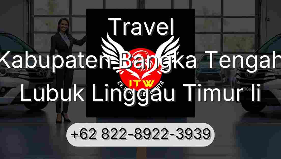 Travel Kabupaten Bangka Tengah Lubuk Linggau Timur Ii