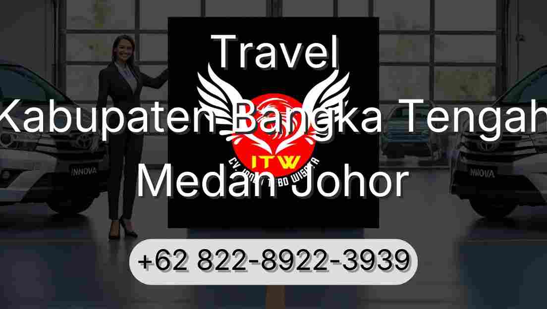 Travel Kabupaten Bangka Tengah Medan Johor