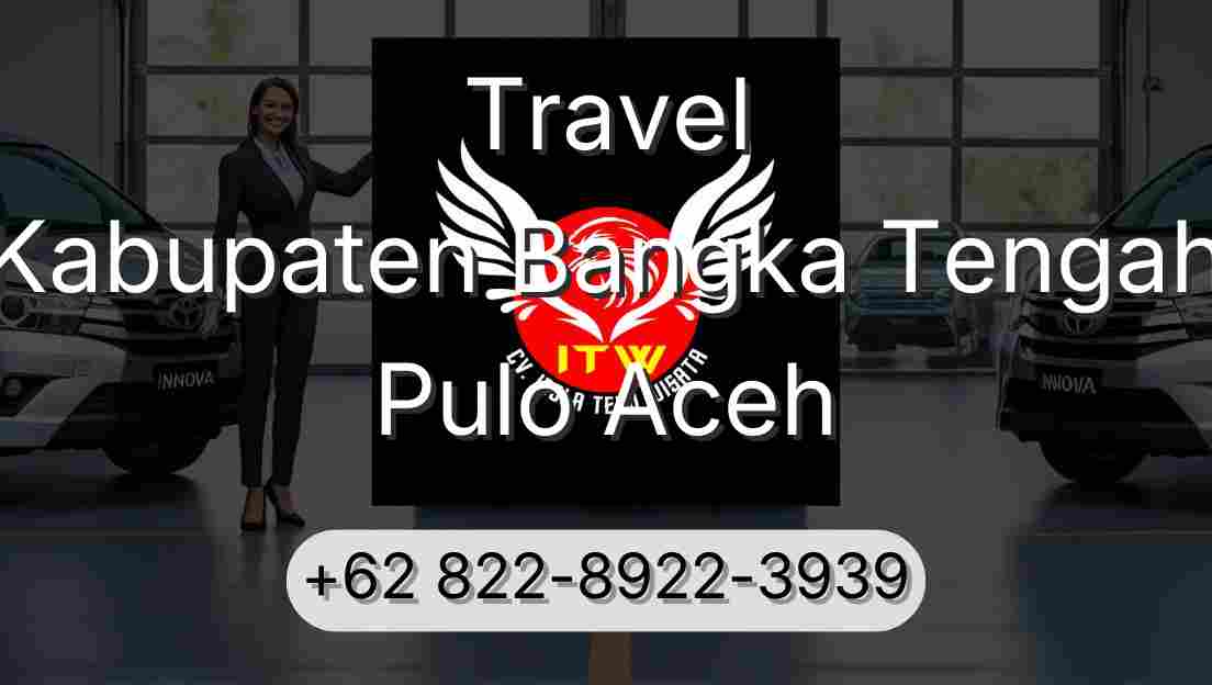 Travel Kabupaten Bangka Tengah Pulo Aceh