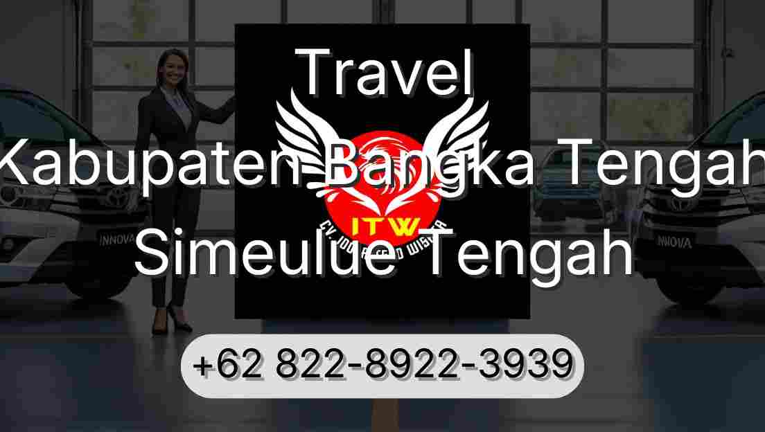 Travel Kabupaten Bangka Tengah Simeulue Tengah