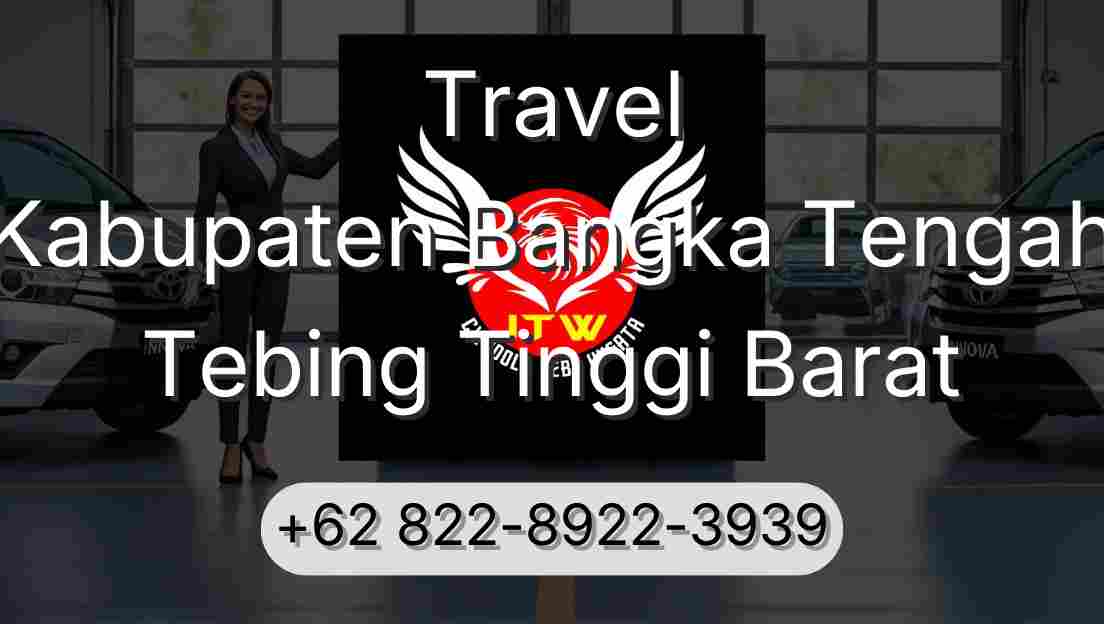 Travel Kabupaten Bangka Tengah Tebing Tinggi Barat