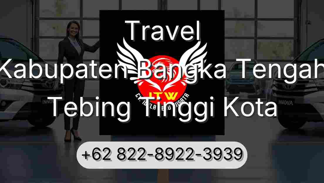 Travel Kabupaten Bangka Tengah Tebing Tinggi Kota