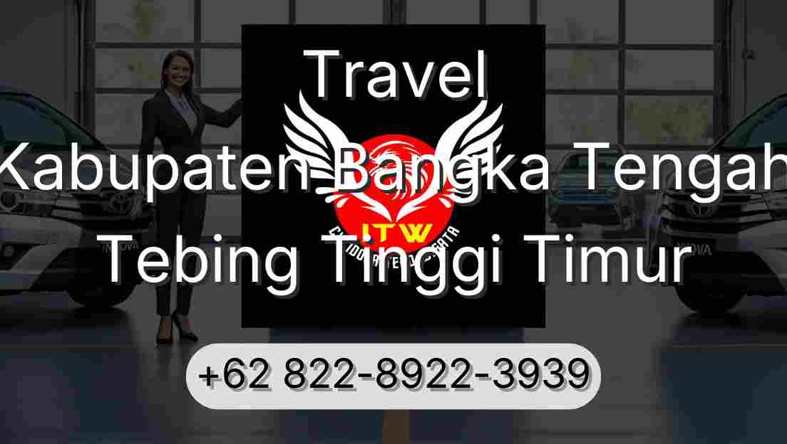 Travel Kabupaten Bangka Tengah Tebing Tinggi Timur