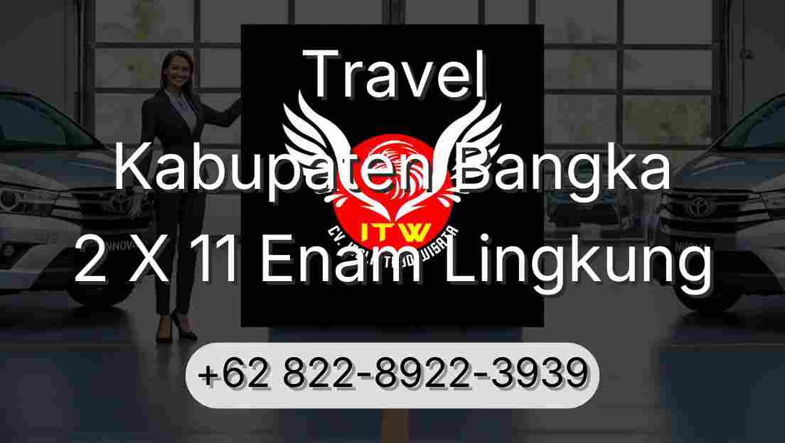 Travel Kabupaten Bangka 2 X 11 Enam Lingkung