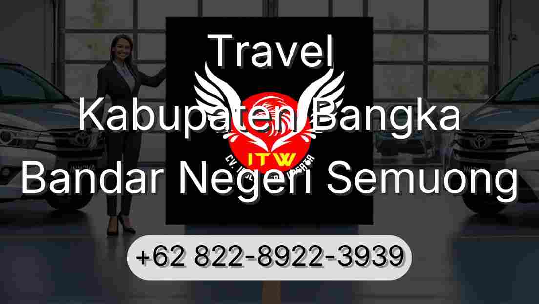 Travel Kabupaten Bangka Bandar Negeri Semuong